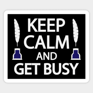 Keep calm and get busy Magnet